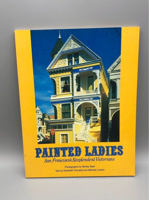 Painted Ladies: San Francisco's Resplendent Victorians - Paperback